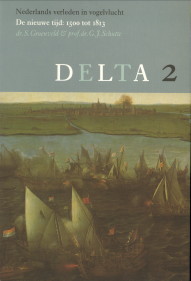 GROENVELD, S & SCHUTTE, G.J - Nederlands verleden in vogelvlucht. Delta 2: De nieuwe tijd: 1500 tot 1813