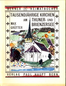 GRTTER, MAX - Tausendjhrige Kirchen am Thuner- und Brienzersee