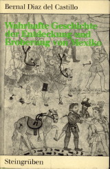 DIAZ DEL CASTILLO, BERNAL - Denkwrdigkeiten des Hauptmans Bernal Diaz del Castillo onder Wahrhafte Geschichte der Entdeckung und Eroberung von Neuspanien (Mexiko). Anhand der neuesten spanischen und mexikanischen Ausgaben und unter Verwendung alter deutscher bersetzungen durchges