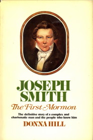 HILL, DONNA - Joseph Smith. The first Mormon