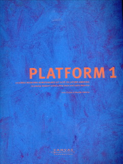 ESCHER, JORIS / KIELSTRA, MARTIJN (REDACTIE - EDITED BY) - Platform 1. 70 Jonge moderne kunstenaars uit Azi en Latijns Amerika - 70 Young mondern artists from Asia and Latin America