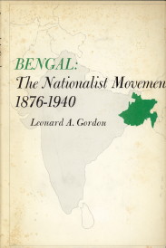 GORDON, LEONARD A - Bengal: the nationalist movement 1876 - 1940