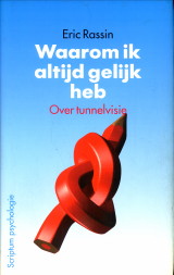 RASSIN, ERIC - Waarom ik altijd gelijk heb. Over tunnelvisie