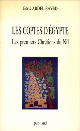 ABDEL-SAYED, EDRIS - Les Coptes d'gypte. Les premiers Chrtiens du Nil