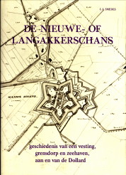 SMEDES, J.J. (SAMENSTELLING) - De Nieuwe- of Langakkerschans. Geschiedenis van een vesting, grensdorp en zeehaven aan en van de Dollard