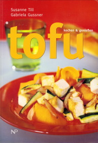 TILL, SUSANNE / GUSSNER, GABRIELA - Tofu Kochen und geniessen