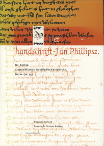 BRINKMAN, HERRMAN (DIPLOMATISCHE EDITIE BEZORGD DOOR) - Het handschrift-Jan Phillipsz Hs. Berlijn, Staatsbibliothek Preussischer Kulturbesitz, Germ. Qu. 557