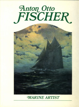 FISCHER, KATRINA SIGSBEE IN COLLABORATION WITH HURST, ALEX A - Anton Otto Fischer. Marine artist. His life and work
