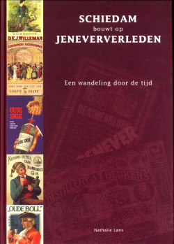 LANS, NATHALIE - Schiedam bouwt op Jeneververleden. Een wandeling door de tijd
