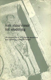  - Van steurvisser tot stedeling. Het avontuur van de archeologische speurtochten naar vijfendertig eeuwen Vlaardingen