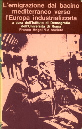 BINSTITUTO DI DEMOGRAFIA DELL'UNIVERSITA DI ROMA - L'Emigrazione dal Bacino Mediterraneo verso l'Europa industrializzata / Emigration from Mediterranean Basin to Industrialised Europe / L'emigration du bassin Mediterraneen vers l'Europe undustrialise