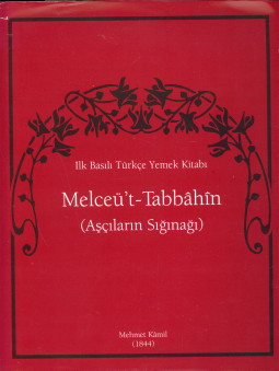 KAMIL, MEHMET - lk Basili Tke Yemek Kitabi Melce't - Tabbhn (Asilarin Siginagi) / A manual of Turkish Cookery /