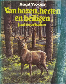 VROOM, RUUD - Van hazen, herten en heiligen. Jachtverhalen