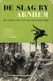BAUER, C (NAAR GEGEVENS VAN BOEREE, LT.-KOL.B.D. TH.A) - De Slag bij Arnhem. De mythe van het verraad weerlegd
