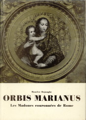 DEJONGHE, MAURICE (MONTFORTAIN) - Orbis Marianus. Les Madones couronnes  travers le monde. I: Les Madones couronnes de Rome