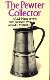 MASS, H.J.L.J, REVISED WITH ADDITIONS BY MICHAELIS, RONALD F - The pewter collector. A guide to British pewter, with some reference to foreign work