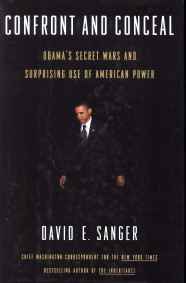 SANGER, DAVID E - Confront and conceal. Obama's secret wars and surprising use of American power