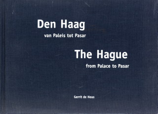 SMID, DICK-GERT - Den Haag van Paleis tot Pasar. The Hague from Palace to Pasar