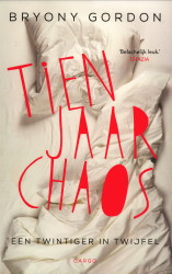 GORDON, BRYONY - Tien jaar chaos. Een twintiger in twijfel