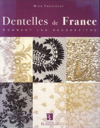 FOURISCOT, MICK - Dentelles de France. Comment les connatre