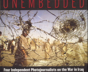 ABDUL-AHAD, GHAITH; ALFORD, KAEL; ANDERSON, THORNE; LEISTNER, RITA - Unembedded. Four independent photojournalists on the war in Iraq