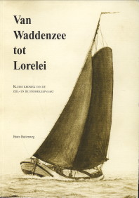 BUITENWEG, BRAM - Van Waddenzee tot Lorelei. Kleine kroniek van de zeil- en de stoomsleepvaart