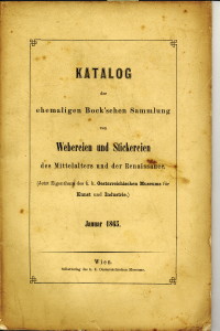  - Katalog der ehemaligen Bock'schen Sammlung von Webereien und Stickereien des Mittelalters und der Renaissance (jetzt Eigentum des k.k. Oesterreichischen Museum fr Kunst und Industrie)