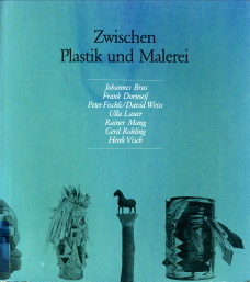 KEMPAS, THOMAS; SELLO, KATRIN (KATALOG UND AUSSTELLUNG) - Zwischen Plastik und Malerie. Skulpturen von Johannes Brus, Frank Dornseif, Peter Fischli, David Weiss, Ulla Lauer, Rainer Mang, Gerd Rohling, Henk Visch.