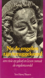 STOLP, HANS - Nu de engelen zijn teruggekeerd, een visie op geloof en leven vanuit de engelenwereld