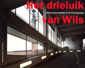 TUMMERS, TIJS; SORGEDRAGER, BART (KLEURENFOTO'S). - Het drieluik van Wils. Het Olympisch Stadion en de Citrongarages
