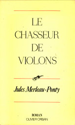 MERLEAU-PONT, JULES - Le chasseur de violons