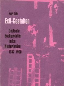 LB, KURT - Exil-Gestalten. Deutsche Buchgestalter in den Niederlanden 1932 - 1950