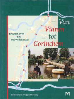 JONG, H. DE; MUYEN, N.G.M - Van Vianen tot Gorinchem. Bruggen over het Merwedekanaal