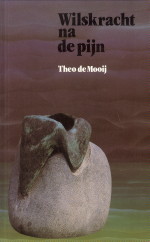 MOOIJ, THEO DE - Wilskracht na de pijn
