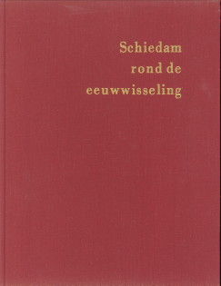 SLOOT, HANS VAN DER - Schiedam rond de eeuwwisseling