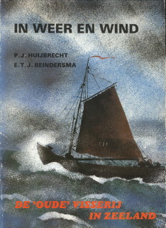 HUIJBRECHT, P.J. / REINDERSMA, E.T.J - In weer en wind. De 'oude' visserij in Zeeland