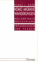 BADE, KLAUS J - Homo migrans. Wanderungen aus und nach Deutschland. Erfahrungen und Fragen.