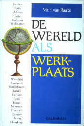 RAALTE, MR. F. VAN (OUD-AMBASSADEUR) - De wereld als werkplaats