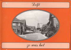 KROGT, PETER VAN DER / NOORT, MAX VAN (BEELDMATERIAAL GESELECTEERD EN VAN TEKSTEN VOORZIEN DOOR) - Delft zo was het