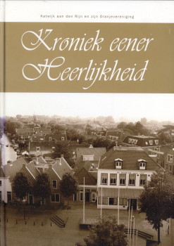 RIJN, R. VAN ; BEELEN. A. VAN - Kroniek eener Heerlijkheid. Katwijk aan den Rijn en zijn Oranjevereniging