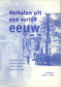 OLIVIER, ED / VELD, ARIE IN 'T VELD - Verhalen uit een vorige eeuw. Interviews en foto's , losvaste gedachten onder en boven Nieuw Lisses Peil
