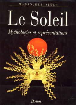 SINGH, MADANJEET - Le soleil. Mythologies et reprsentations