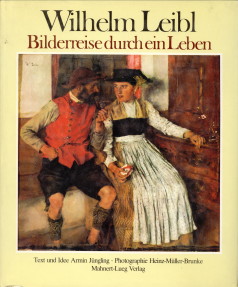 JNGLING, ARMIN - Wilhem Leibl. Bilderreise durch ein Leben