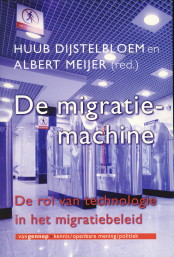 DIJSTELBLOEM, HUUB EN MEIJER, ALBERT - De migratiemachine. De rol van de technologie in het migratiebeleid