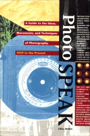 MORA, GILLES - Photo Speak. A guide to the ideas, movements and techniques of photography 1839 to the present