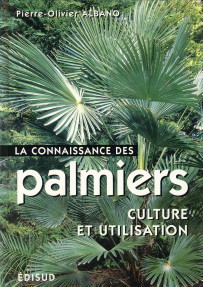ALBANO, PIERRE OLIVIER - La connaissance des palmiers. Culture et utilisation. Les principales espces utiles et ornamentales pour jardins temprs et tropicaux