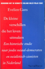 GANS, EVELIEN - De kleine verschillen die het leven uitmaken. Een historische studie naar Joodse sociaal-democraten en Socialistische - Zionisten in Nederland