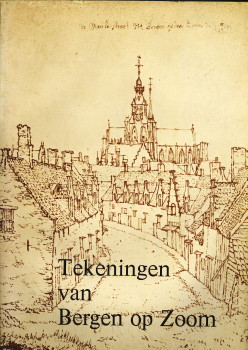 MOSSELVELD, J.H. VAN EN HAM, W.A. VAN - Topografische afbeeldingen van Bergen op Zoom en omgeving uit de zestiende tot en met de achttiende eeuw
