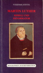 JOESTEL, VOLKMAR - Martin Luther. Rebell und Reformator. Eine biographische Skizze