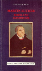 JOESTEL, VOLKMAR - Martin Luther. Rebell und Reformator. Eine biographische Skizze